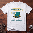 Garage Hobbyist and Amateur Leak Creator T-Shirt