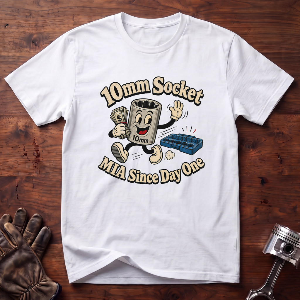 10mm Socket MIA Since Day One T-Shirt