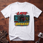 Late Braker T-Shirt