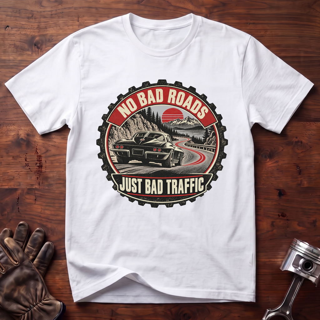 No Bad Roads, Just Bad Traffic: Corvette Stingray Edition T-Shirt