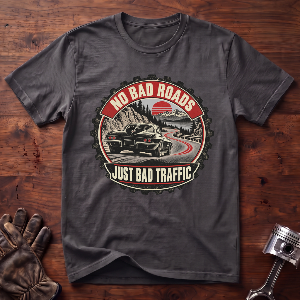 No Bad Roads, Just Bad Traffic: Corvette Stingray Edition T-Shirt