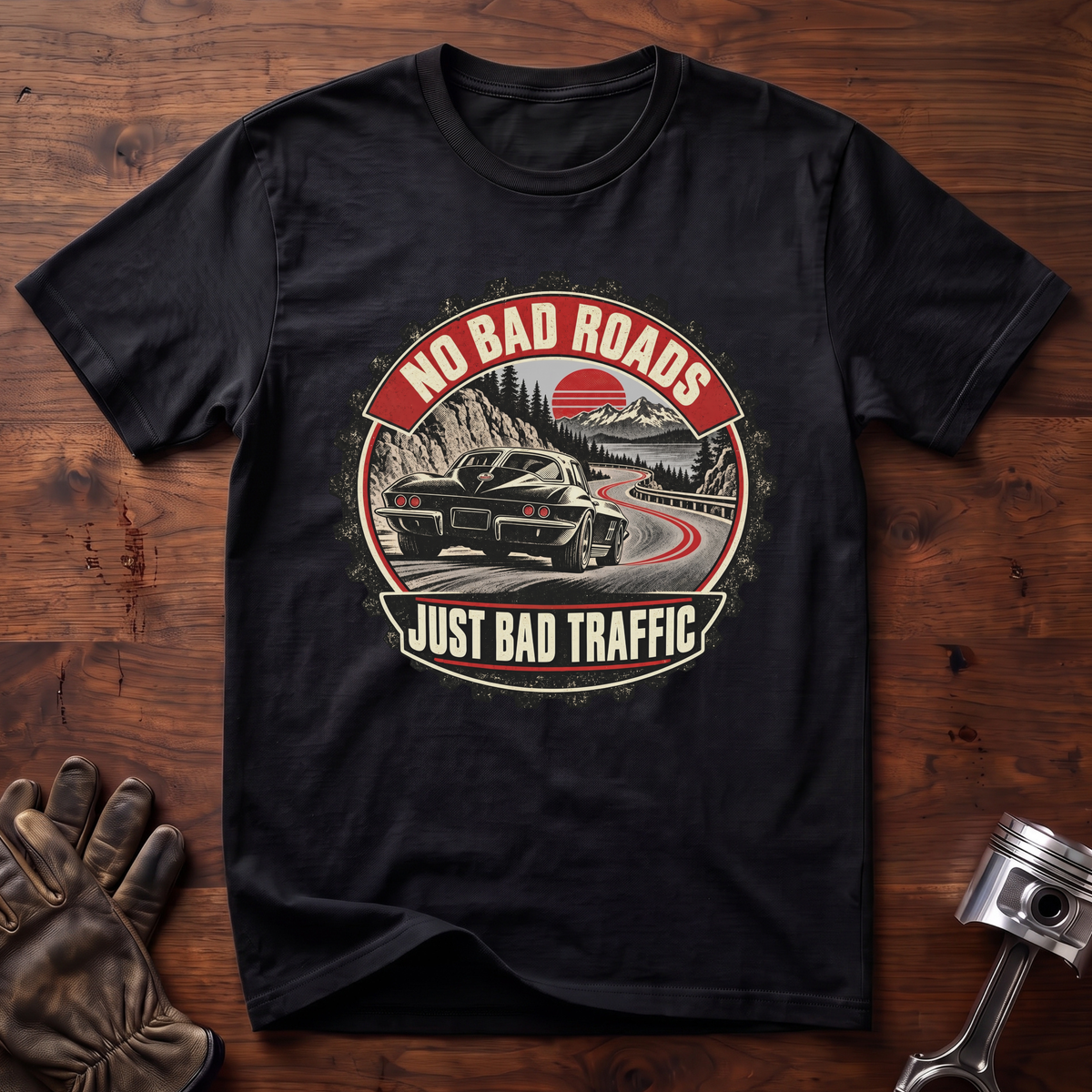 No Bad Roads, Just Bad Traffic: Corvette Stingray Edition T-Shirt