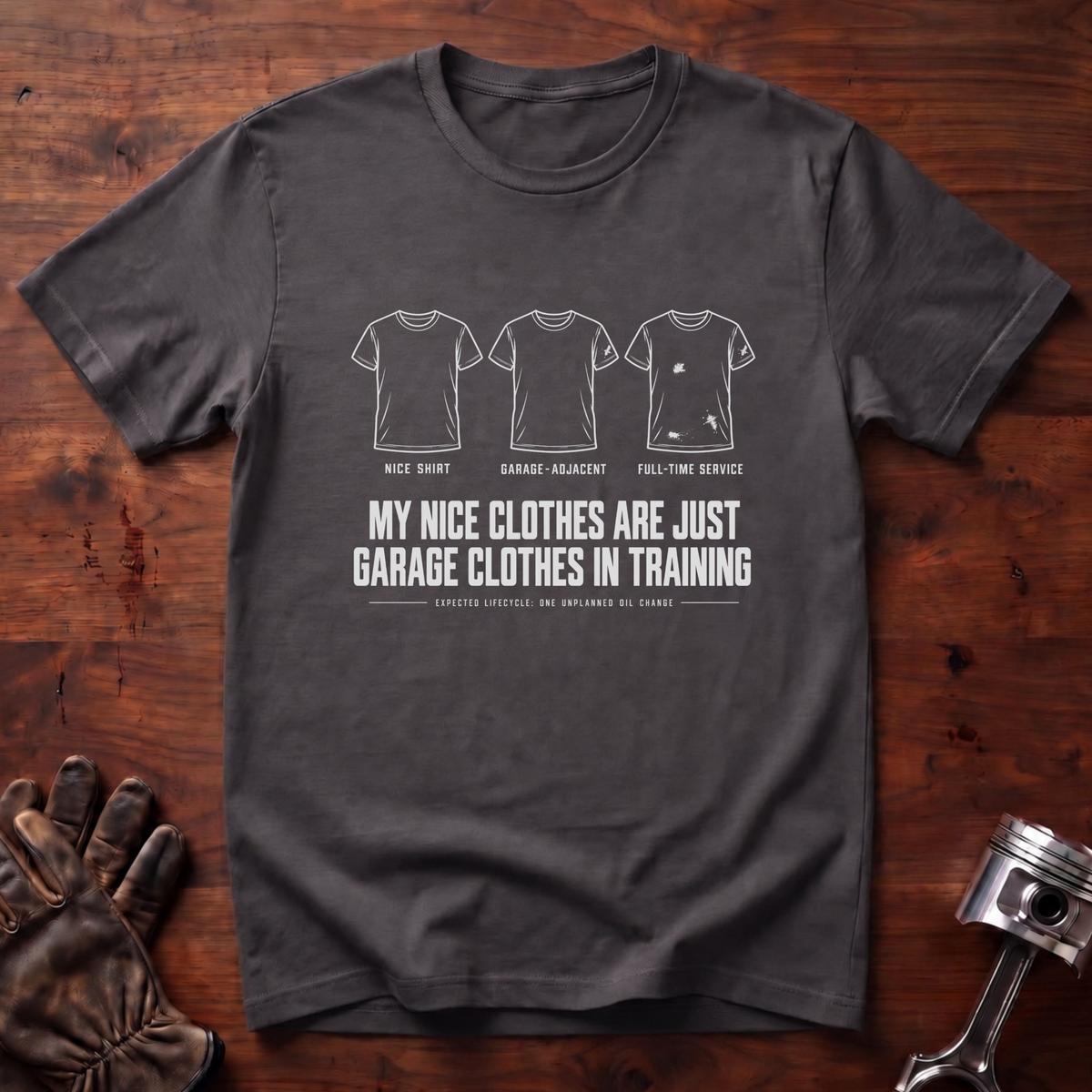 My Nice Clothes Are Garage Clothes In Training T-Shirt