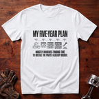 My 5-Year Plan Is Find Time To Install The Parts I Bought T-Shirt