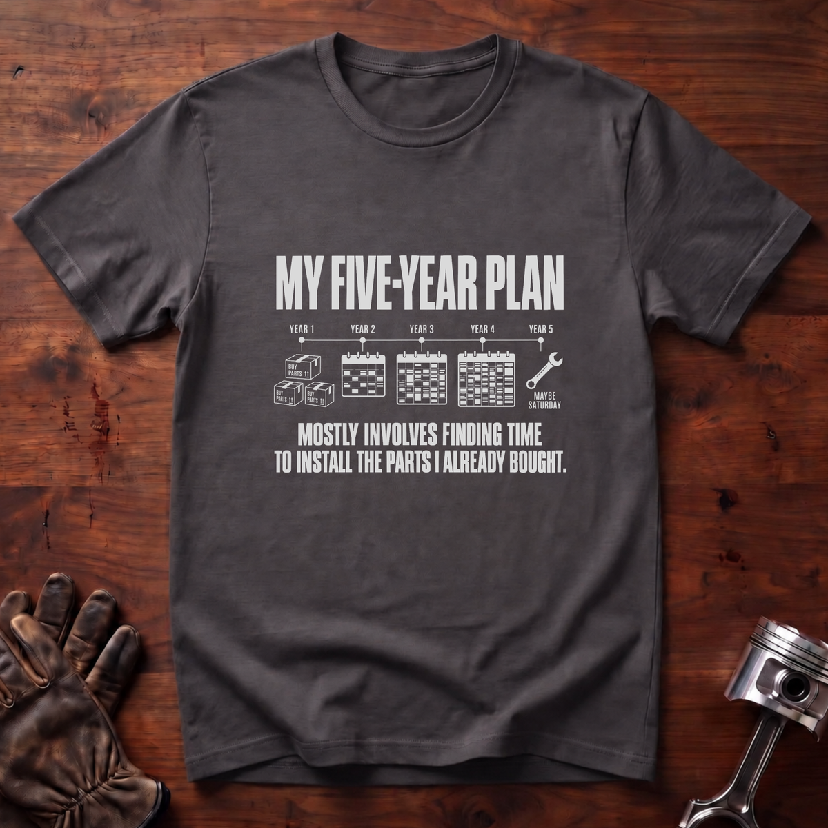 My 5-Year Plan Is Find Time To Install The Parts I Bought T-Shirt