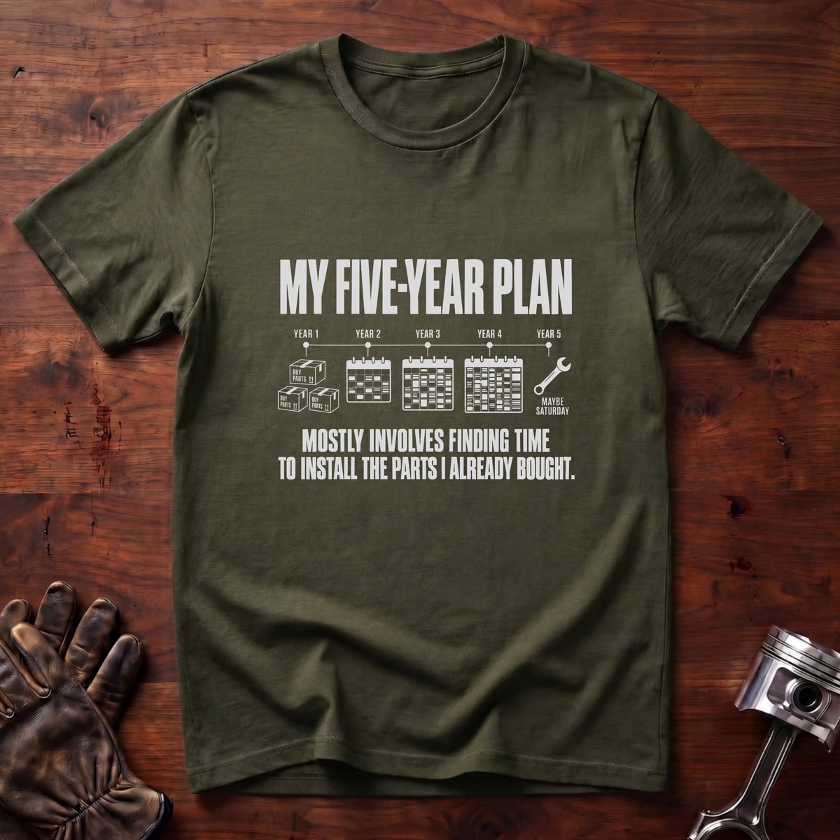 My 5-Year Plan Is Find Time To Install The Parts I Bought T-Shirt