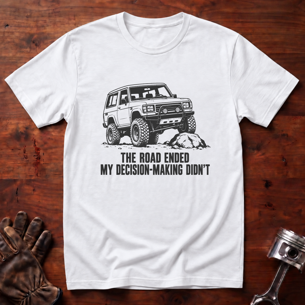 Road Ended My Decision-Making Didn't T-Shirt