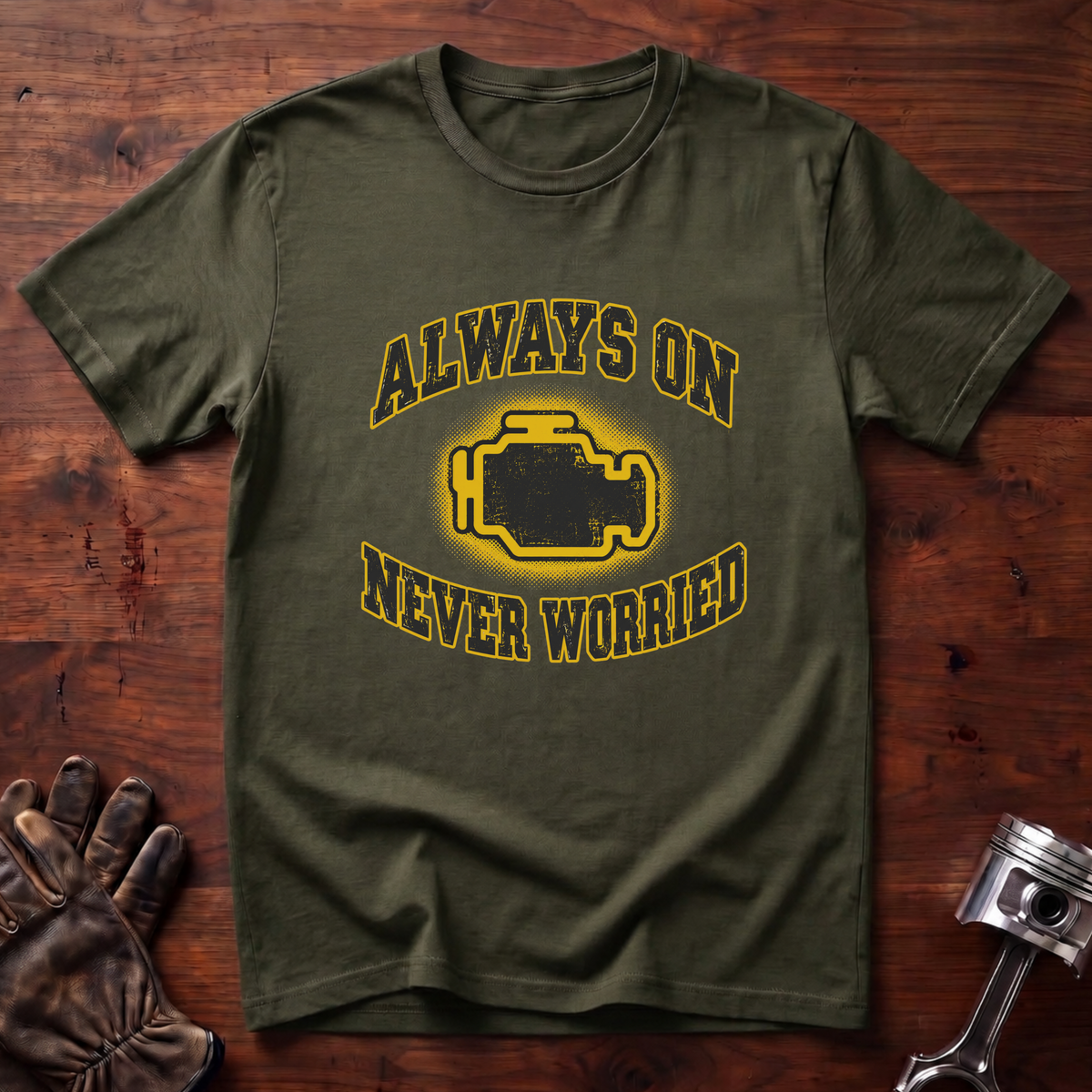 (Check Engine) Always On, Never Worried T-Shirt