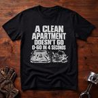 A Clean Apartment Doesn't Go 0-60 in 4 Seconds T-Shirt