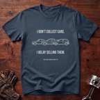I Don't Collect Cars I Delay Selling Them T-Shirt