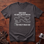 Dad Said We Were Just Getting Gas T-Shirt