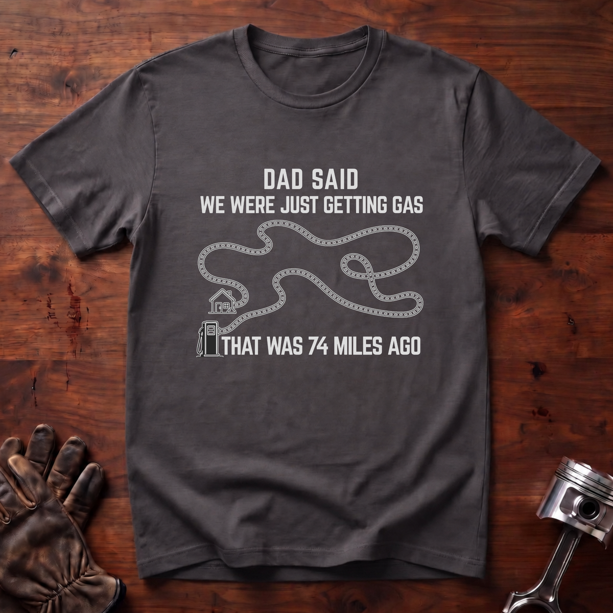 Dad Said We Were Just Getting Gas T-Shirt
