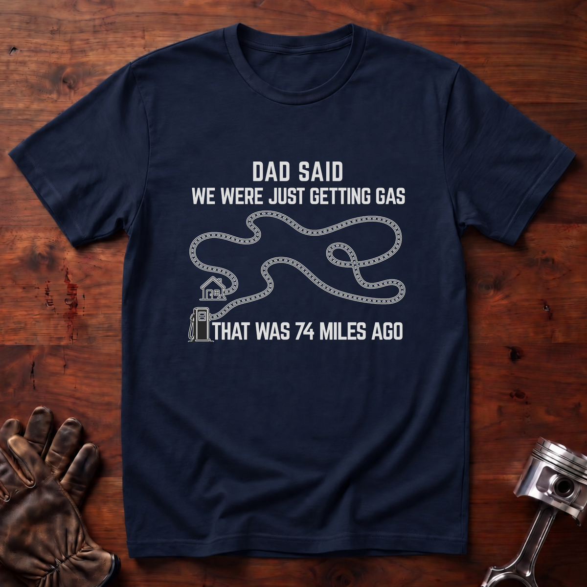 Dad Said We Were Just Getting Gas T-Shirt