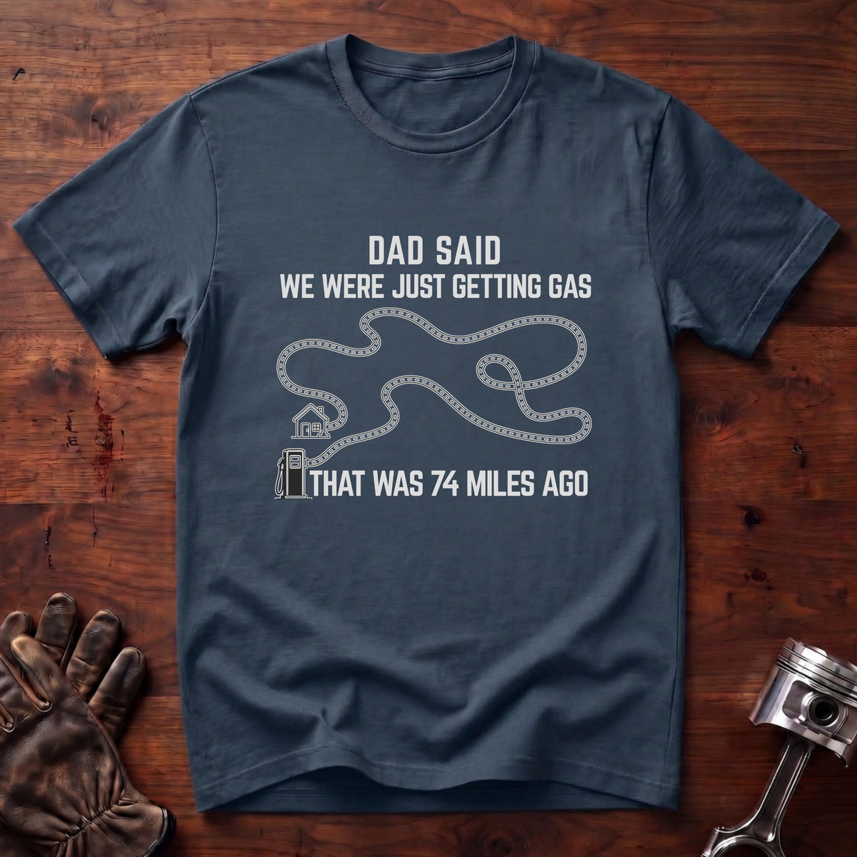 Dad Said We Were Just Getting Gas T-Shirt