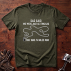 Dad Said We Were Just Getting Gas T-Shirt