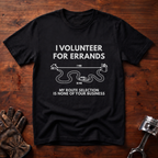 I Volunteer For Errands T-Shirt