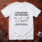 I Volunteer For Errands T-Shirt