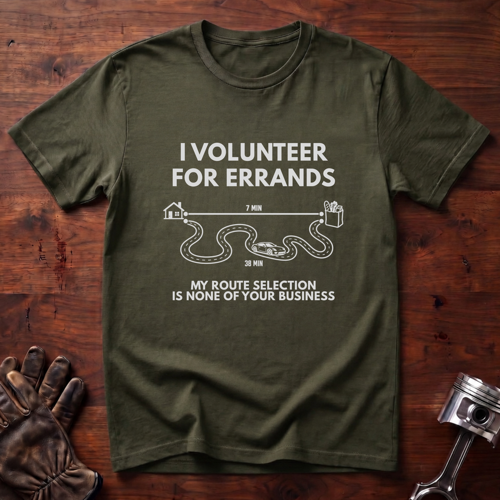 I Volunteer For Errands T-Shirt