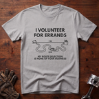 I Volunteer For Errands T-Shirt