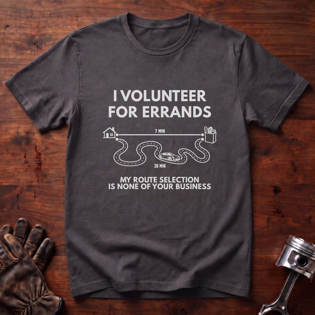 I Volunteer For Errands T-Shirt