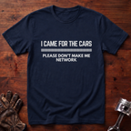 I Came For The Cars T-Shirt