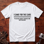 I Came For The Cars T-Shirt