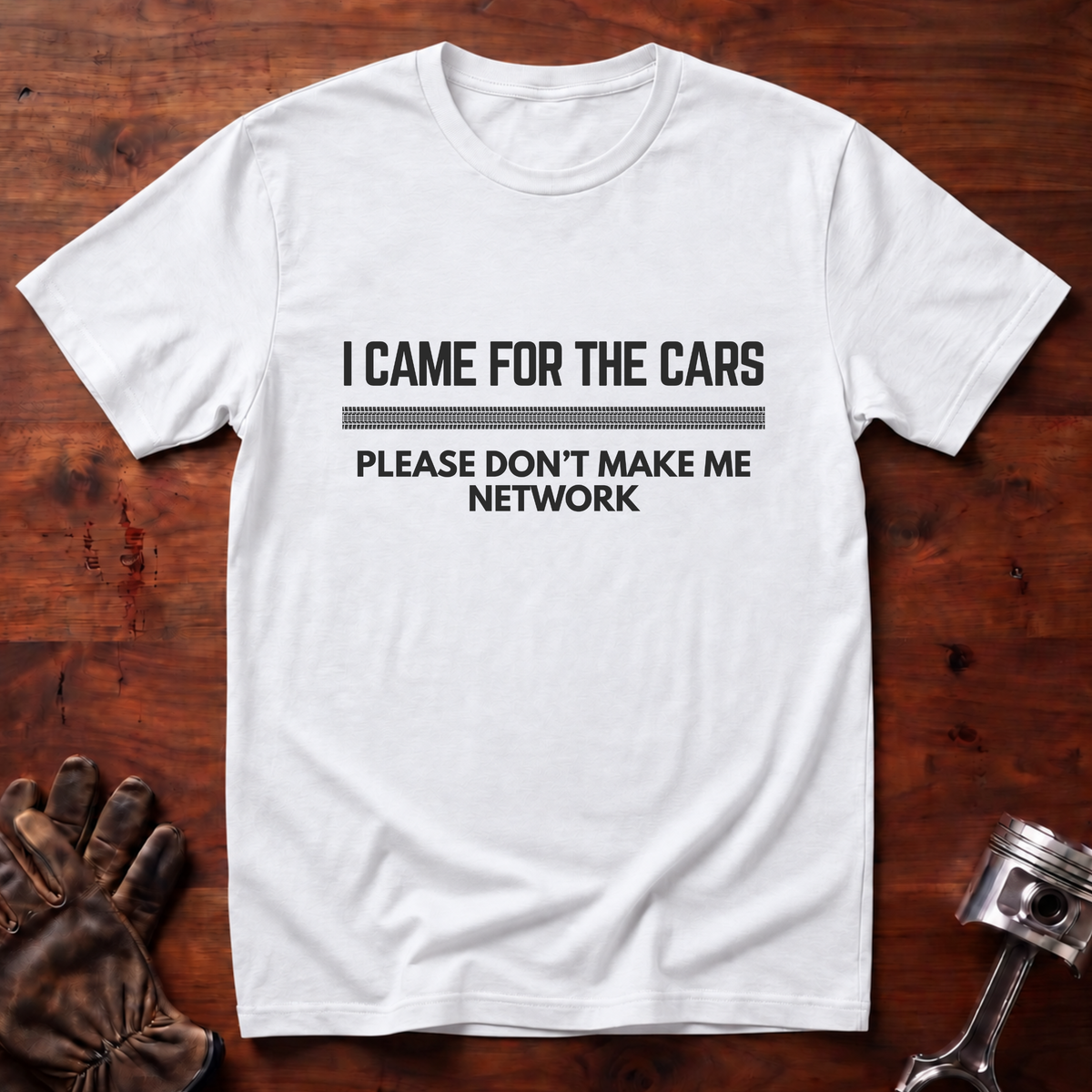 I Came For The Cars T-Shirt