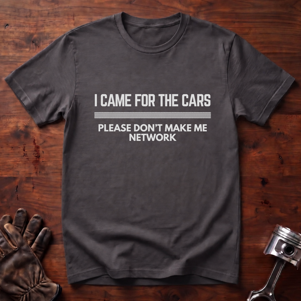I Came For The Cars T-Shirt