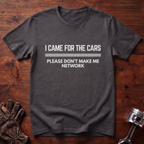 I Came For The Cars T-Shirt