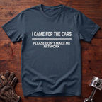 I Came For The Cars T-Shirt