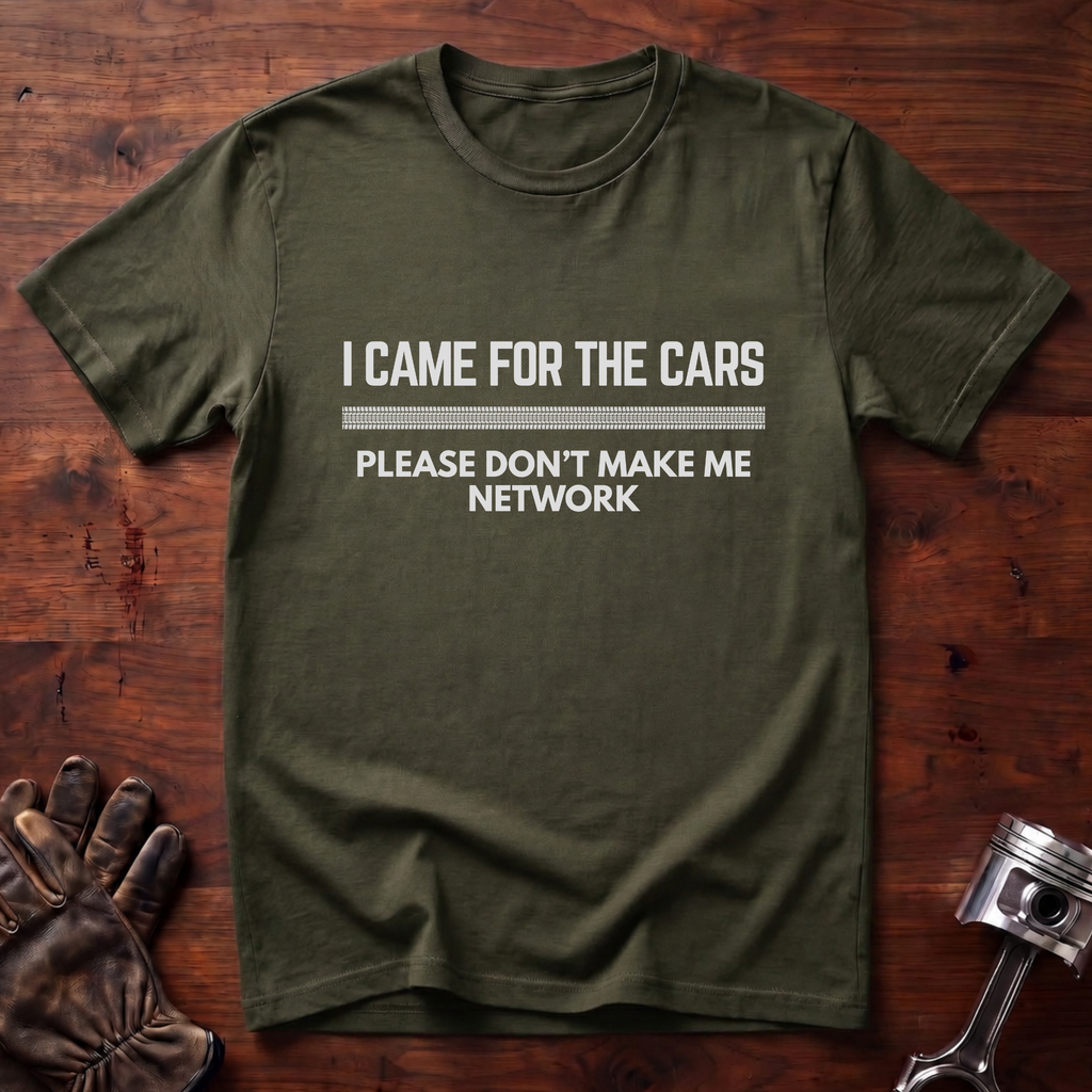 I Came For The Cars T-Shirt