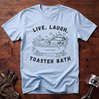 Live, Laugh, Toaster Bath T-Shirt