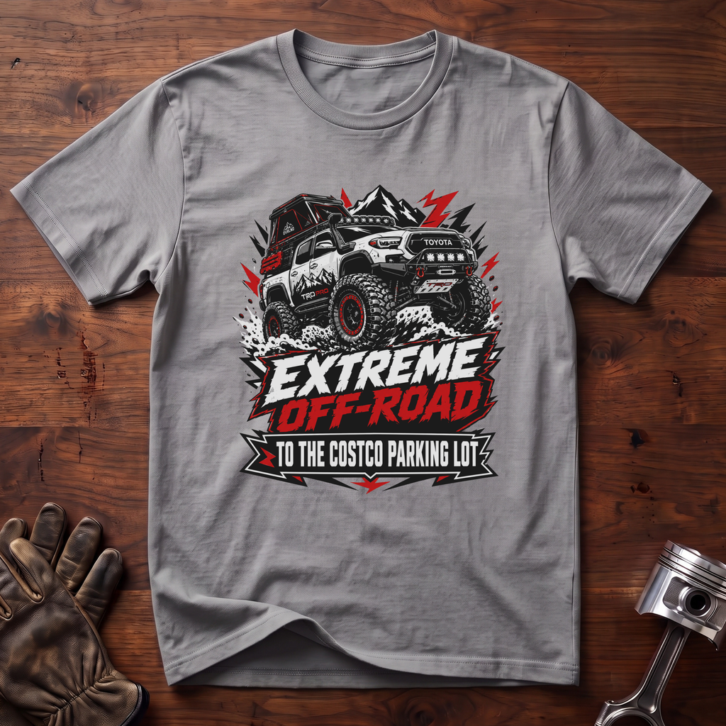 Extreme Off-Road To The Costco Parking Lot T-Shirt
