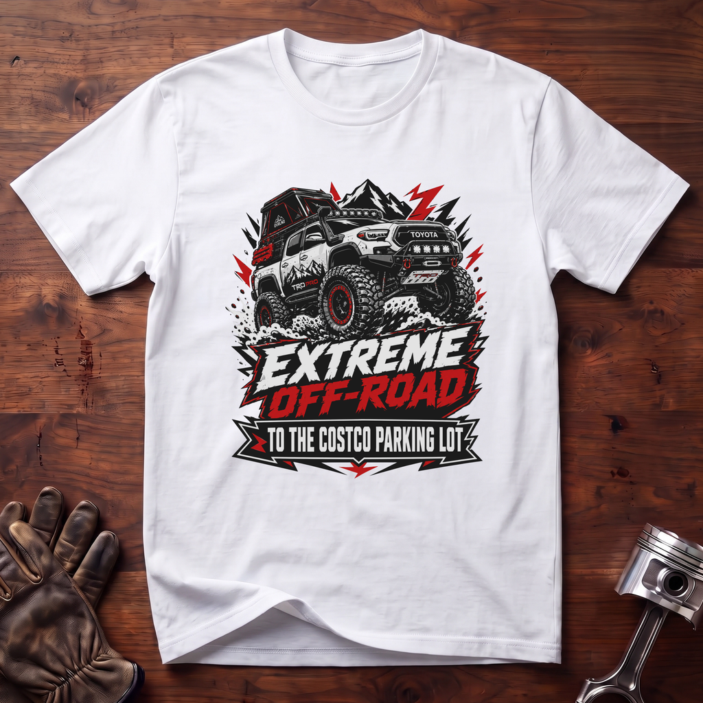 Extreme Off-Road To The Costco Parking Lot T-Shirt