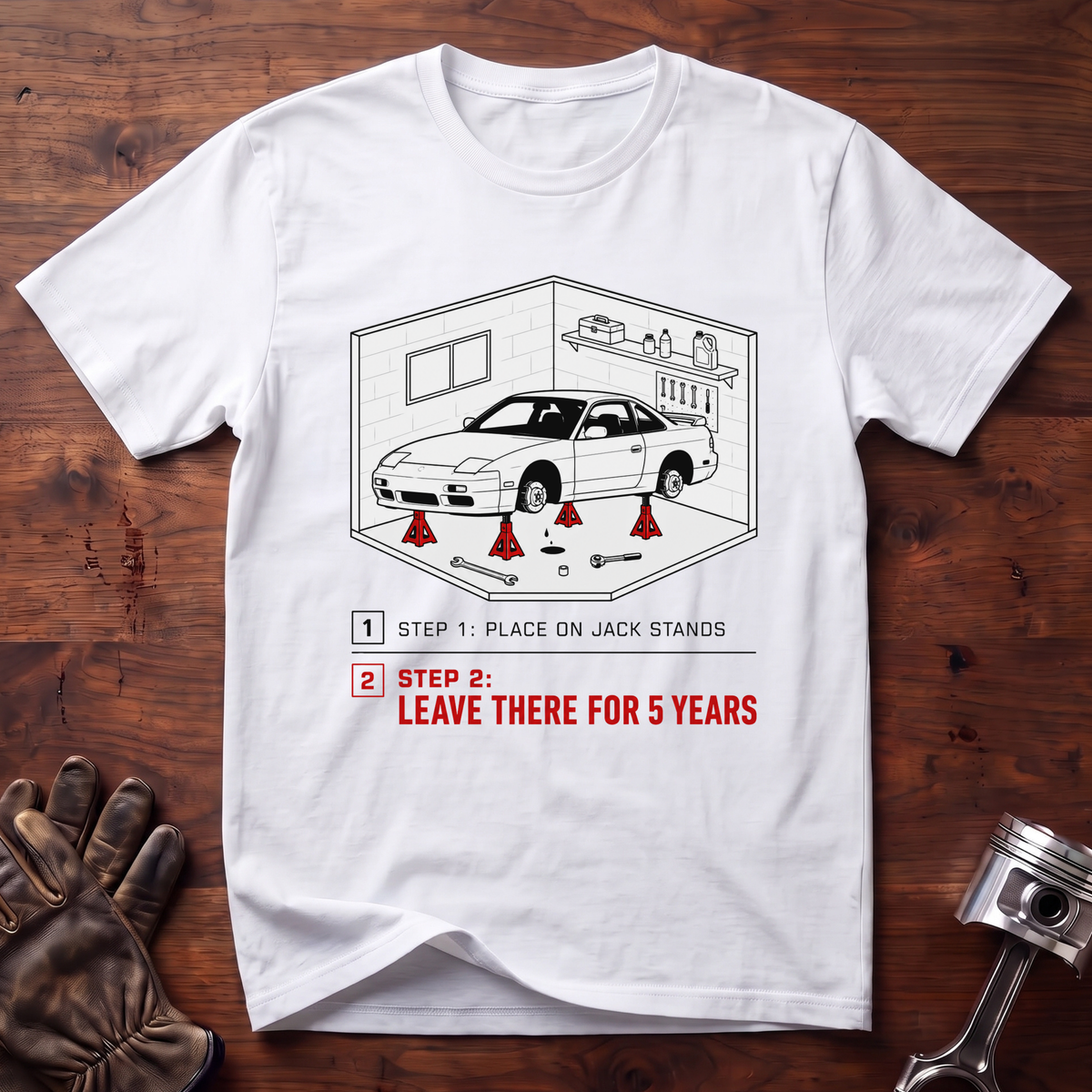 Place It On Jack Stands and Leave For 5 Years T-Shirt