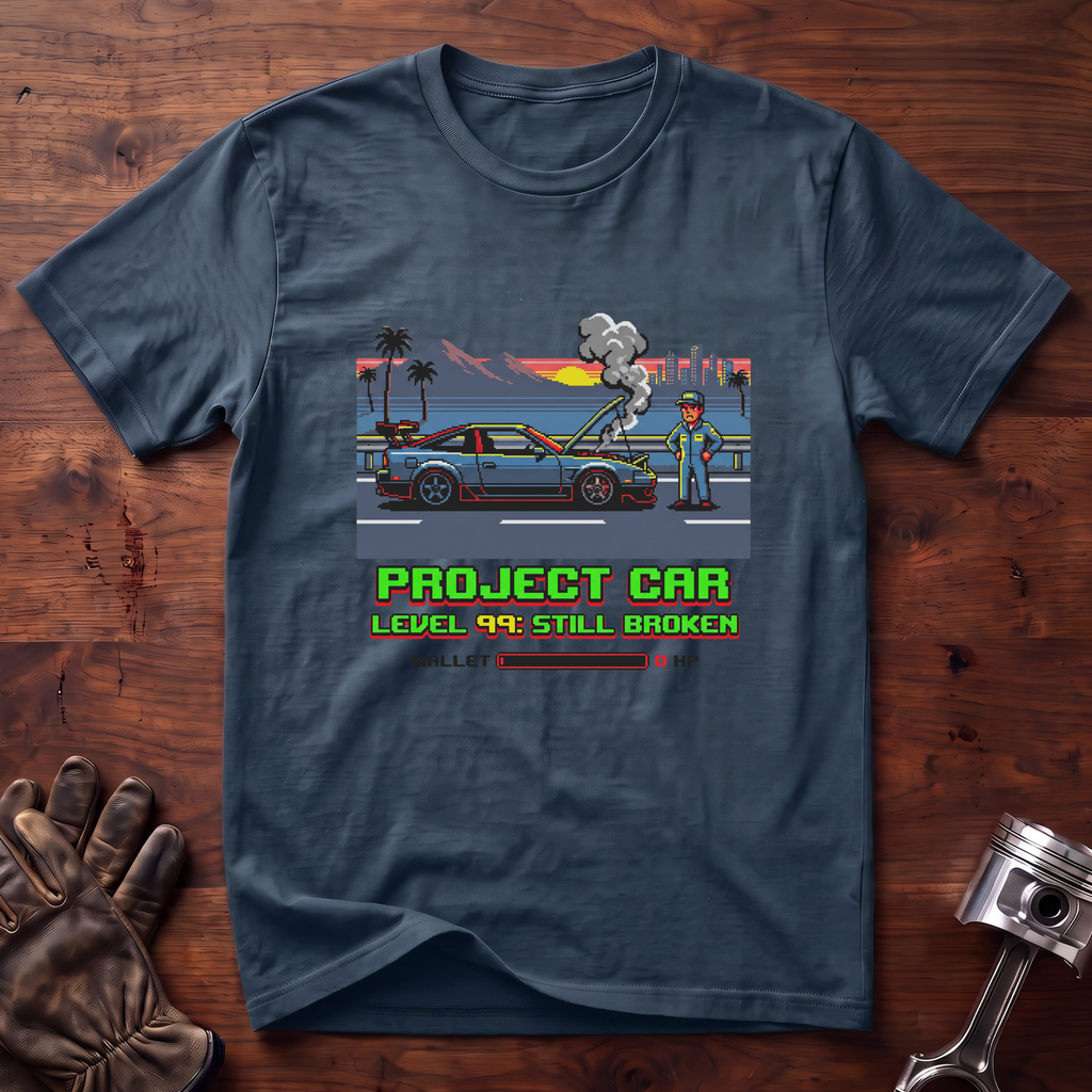 Project Car Level 99: Still Broken T-Shirt