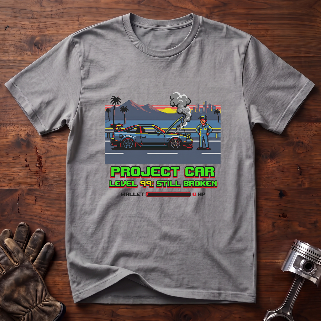 Project Car Level 99: Still Broken T-Shirt
