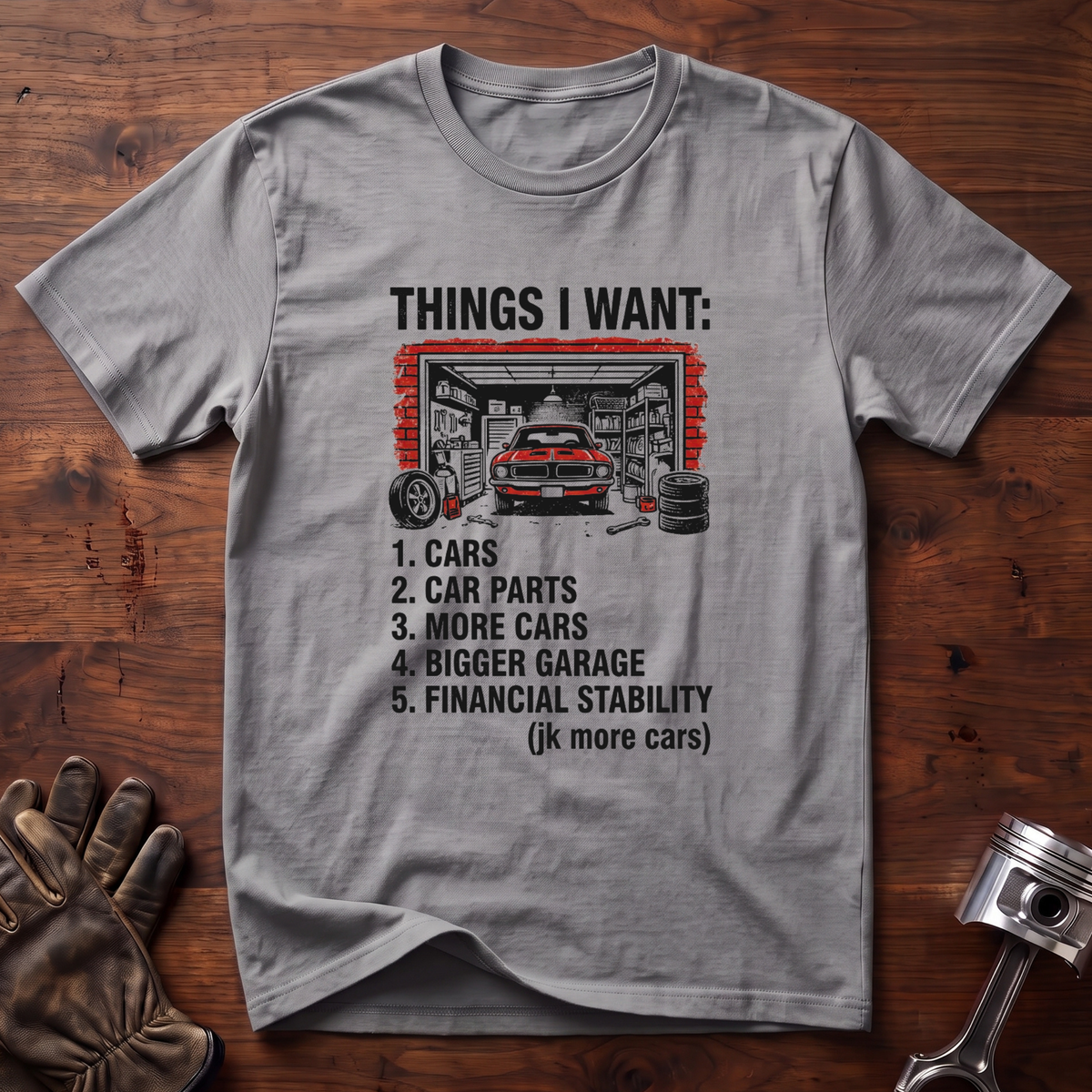 Things I Want: Cars and a Bigger Garage T-Shirt