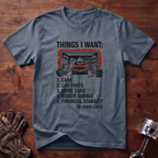 Things I Want: Cars and a Bigger Garage T-Shirt